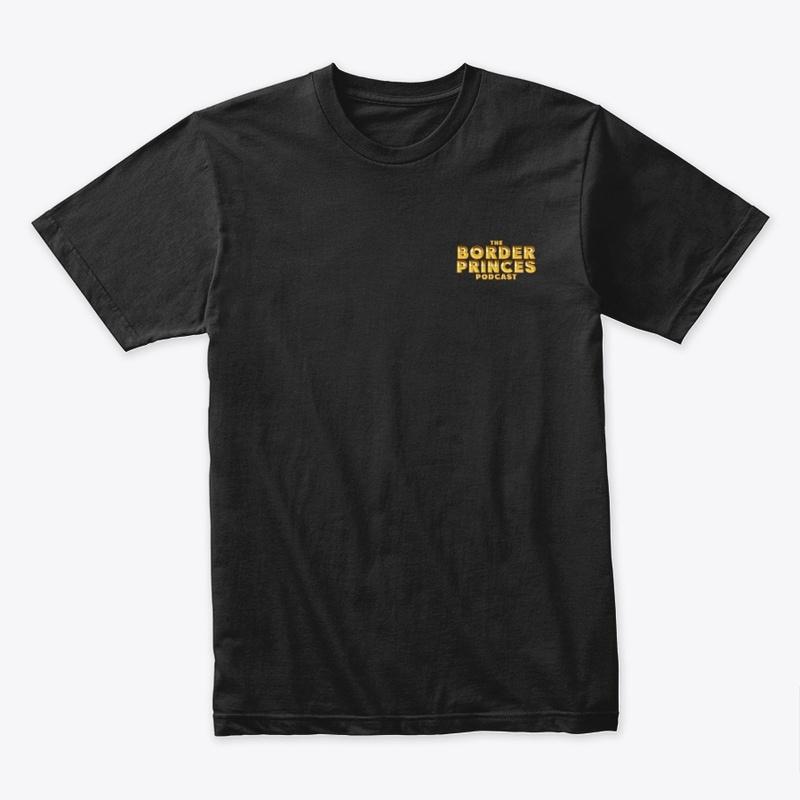 The Border Princes Podcast Tee 